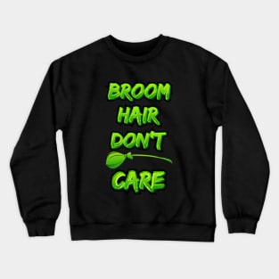 Broom Hair Don't Care Crewneck Sweatshirt